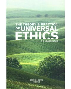 The Theory & Practice of Universal Ethics - The Noahide Laws