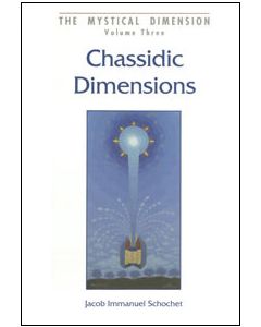 Chassidic Dimension, The Mystical Dimension Series #3                                                                   