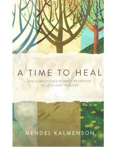 A Time to Heal - The Rebbe's Response to Loss & Tragedy